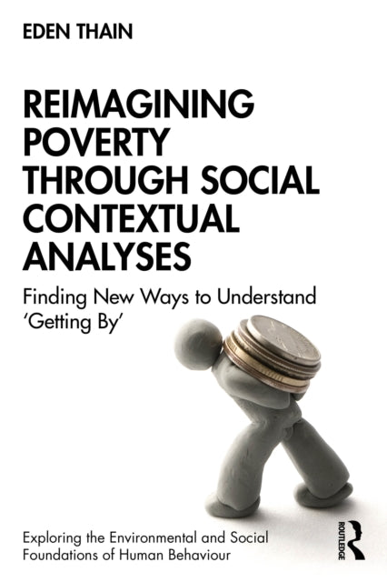 Book cover of: Reimagining Poverty through Social Contextual Analyses. By: Eden Thain