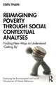 Book cover of: Reimagining Poverty through Social Contextual Analyses. By: Eden Thain