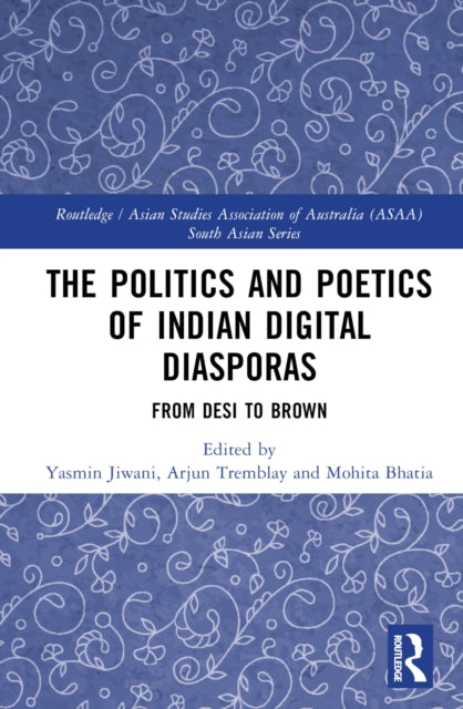 Book cover of: Politics and Poetics of Indian Digital Diasporas. By: Yasmin Jiwani