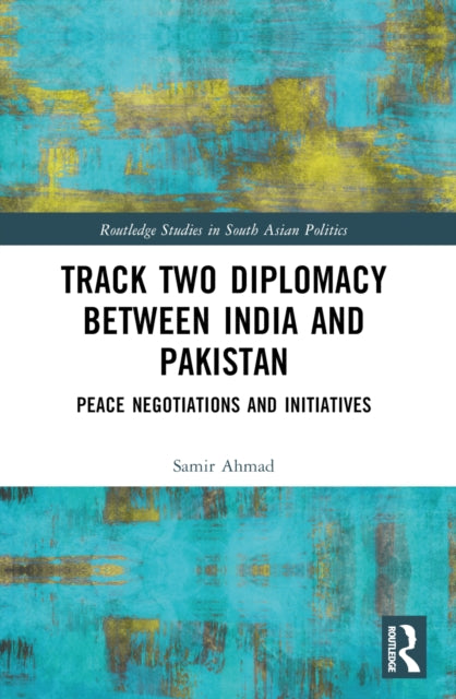 Book cover of: Track Two Diplomacy Between India and Pakistan. By: Samir Ahmad