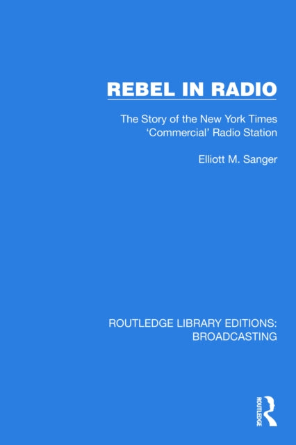 Book cover of: Rebel in Radio. By: Elliott M. Sanger