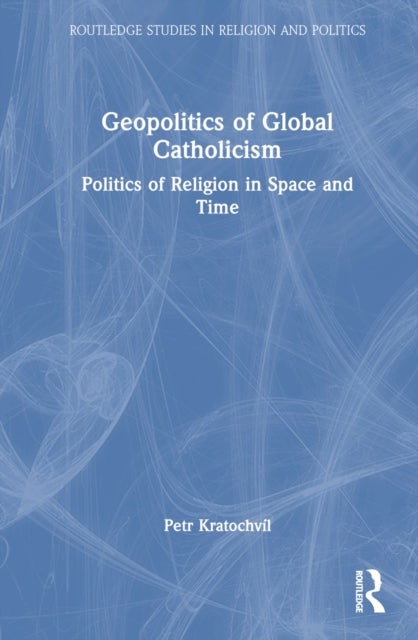 Book cover of: Geopolitics of Global Catholicism