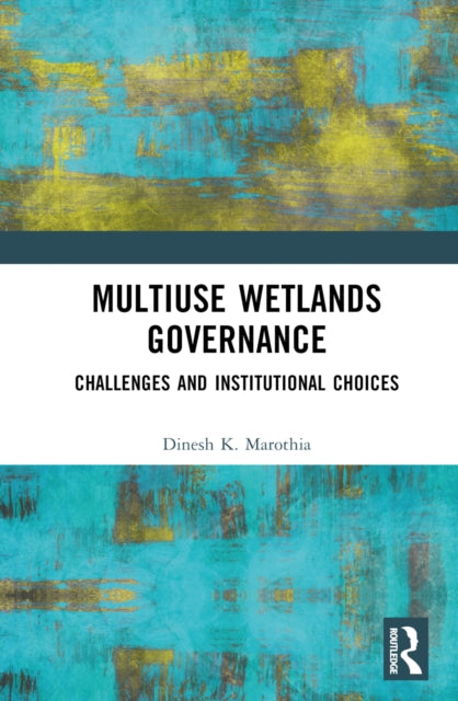 Book cover of: Multiuse Wetlands Governance. By: Dinesh Kumar Marothia
