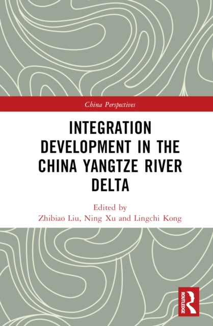 Book cover of: Integration Development in the China Yangtze River Delta. By: Zhibiao Liu