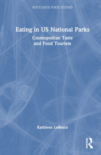 Book cover of: Eating in US National Parks. By: Kathleen Lebesco