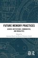 Book cover of: Future Memory Practices. By: Gertraud Koch