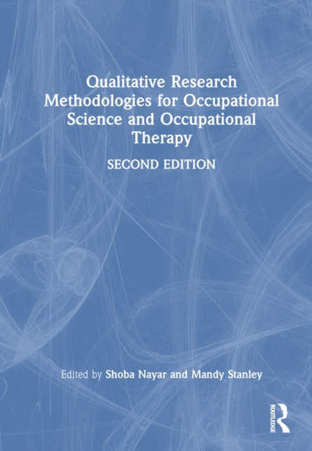 Book cover of: Qualitative Research Methodologies for Occupational Science and Occupational Therapy. By: Shoba Nayar