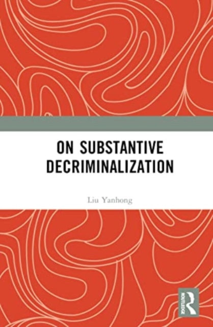 Book cover of: On Substantive Decriminalization. By: Liu Yanhong