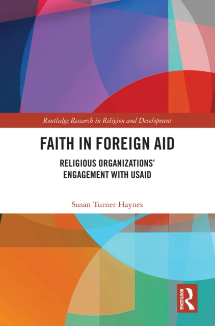 Book cover of: Faith in Foreign Aid. By: Susan Turner Haynes