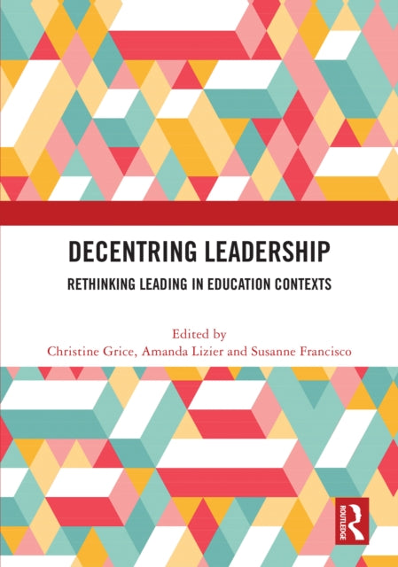 Book cover of: Decentring Leadership. By: Christine Grice