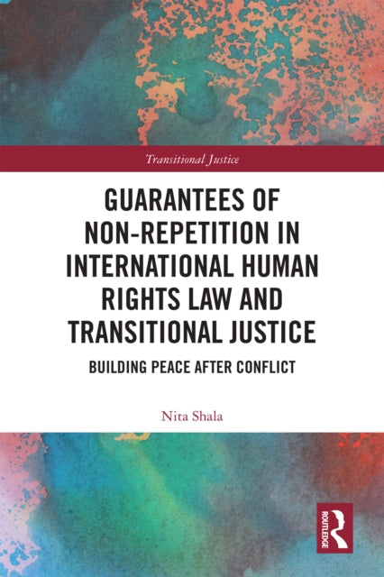 Guarantees of Non-Repetition in International Human Rights Law and Transitional Justice