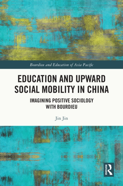 Book cover of: Education and Upward Social Mobility in China. By: Jin Jin