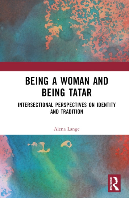 Book cover of: Being a Woman and Being Tatar. By: Alena Lange