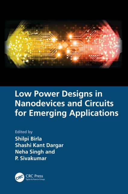 Book cover of: Low Power Designs in Nanodevices and Circuits for Emerging Applications. By: Shilpi Birla