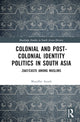 Book cover of: Colonial and Post-Colonial Identity Politics in South Asia. By: Muzaffar Assadi