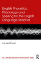 Book cover of: English Phonetics, Phonology and Spelling for the English Language Teacher. By: Laurie Bauer