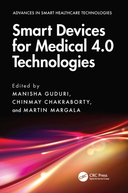 Book cover of: Smart Devices for Medical 4.0 Technologies. By: Manisha Guduri