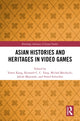 Book cover of: Asian Histories and Heritages in Video Games. By: Yowei Kang