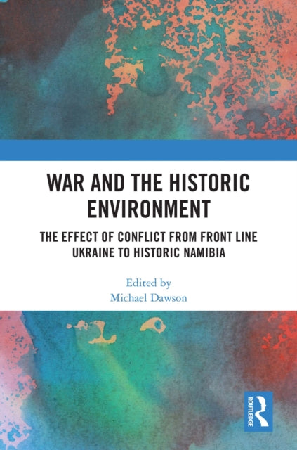 Book cover of: War and the Historic Environment. By: Michael Dawson