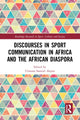 Book cover of: Discourses in Sport Communication in Africa and the African Diaspora. By: Unwana Samuel Akpan