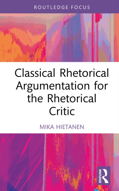 Book cover of: Classical Rhetorical Argumentation for the Rhetorical Critic