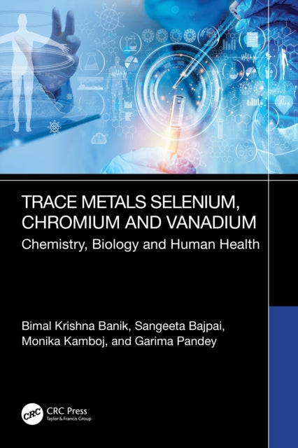 Book cover of: Trace Metals Selenium, Chromium and Vanadium. By: Bimal Krishna Banik