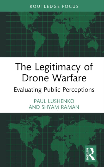 Book cover of: Legitimacy of Drone Warfare. By: Paul Lushenko