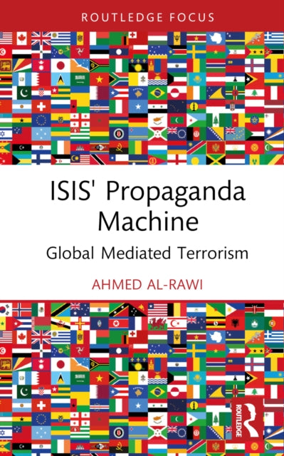 Book cover of: ISIS' Propaganda Machine. By: Ahmed K. Al-Rawi