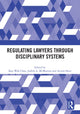 Book cover of: Regulating Lawyers Through Disciplinary Systems. By: Kay-Wah Chan