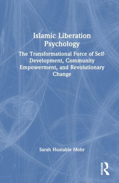 Book cover of: Islamic Liberation Psychology. By: Sarah Huxtable Mohr