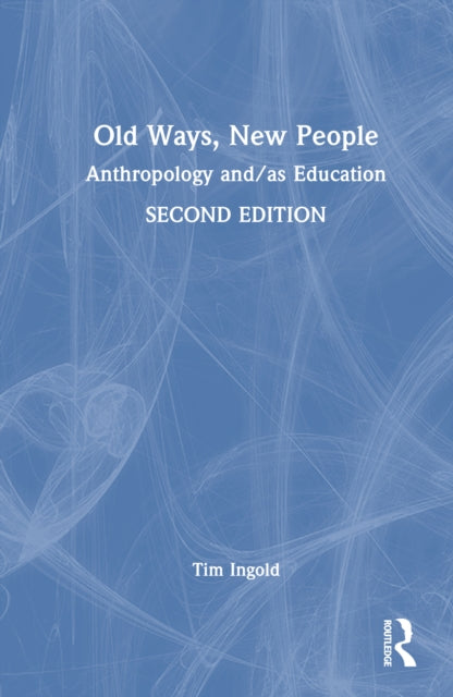 Book cover of: Old Ways, New People. By: Timothy Ingold