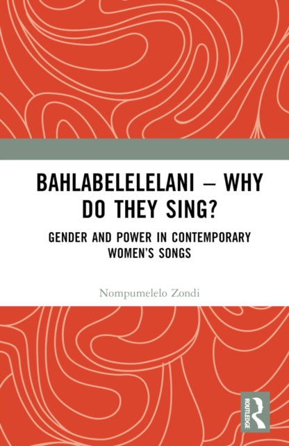 Book cover of: Bahlabelelelani – Why Do They Sing?. By: Nompumelelo Zondi