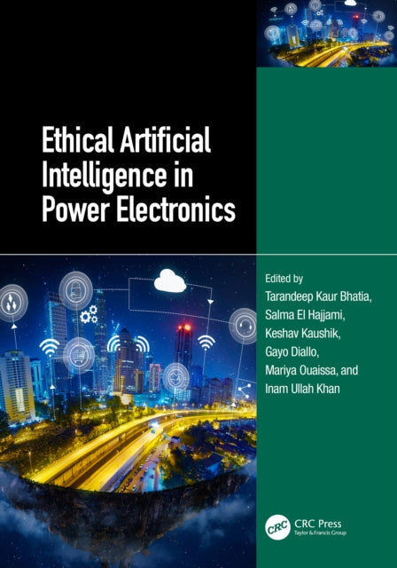 Book cover of: Ethical Artificial Intelligence in Power Electronics. By: Tarandeep Kaur Bhatia
