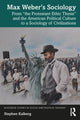 Book cover of: Max Weber’s Sociology. By: Stephen Kalberg
