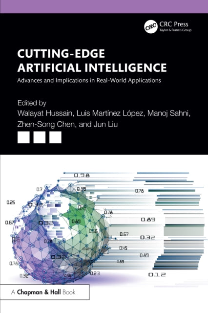 Book cover of: Cutting-Edge Artificial Intelligence Advances and Implications in Real-World Applications. By: Walayat Hussain