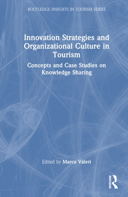 Book cover of: Innovation Strategies and Organizational Culture in Tourism. By: Marco Valeri