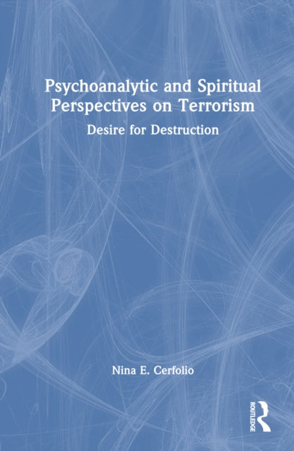 Book cover of: Psychoanalytic and Spiritual Perspectives on Terrorism. By: Nina E. Cerfolio
