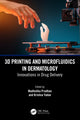 Book cover of: 3D Printing and Microfluidics in Dermatology. By: Madhulika Pradhan