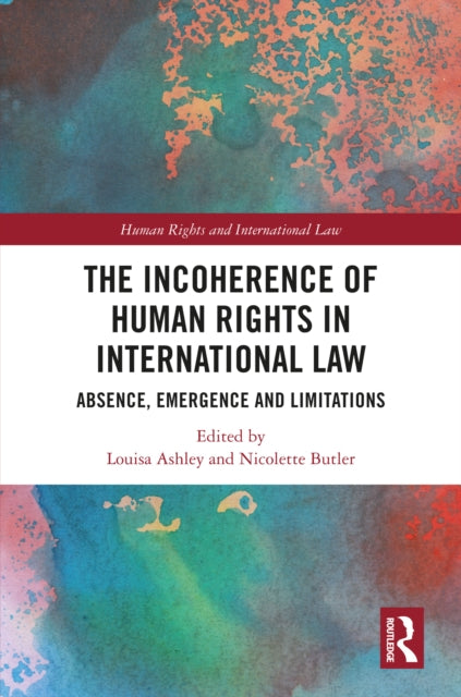 Book cover of: Incoherence of Human Rights in International Law. By: Louisa Ashley