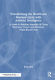 Book cover of: Transforming the Healthcare Revenue Cycle with Artificial Intelligence