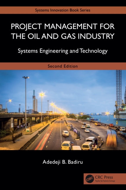 Book cover of: Project Management for the Oil and Gas Industry. By: Adedeji B. Badiru