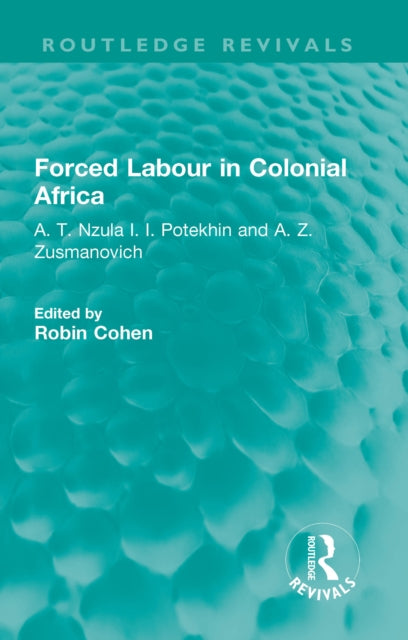 Book cover of: Forced Labour in Colonial Africa. By: Cohen, Robin