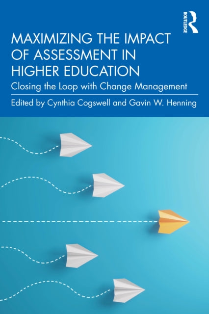 Book cover of: Maximizing the Impact of Assessment in Higher Education. By: Cynthia Cogswell