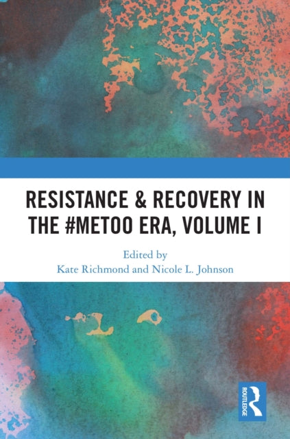 Book cover of: Resistance & Recovery in the #MeToo era, Volume I. By: Kate Richmond
