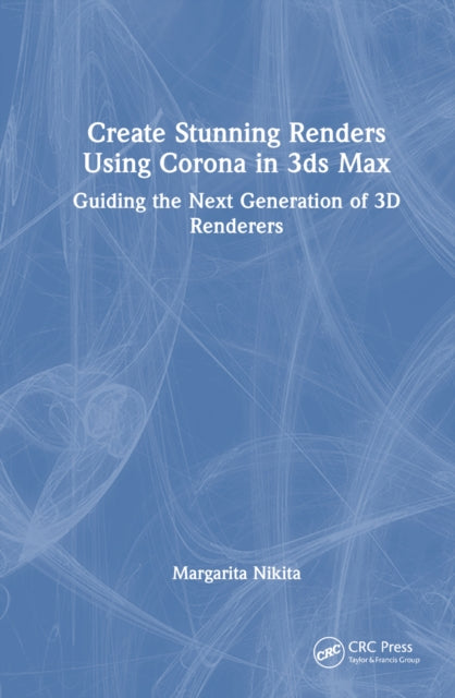 Book cover of: Create Stunning Renders Using Corona in 3ds Max. By: Margarita Nikita