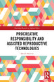 Book cover of: Procreative Responsibility and Assisted Reproductive Technologies. By: Davide Battisti