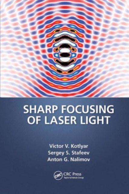 Book cover of: Sharp Focusing of Laser Light. By: Victor Kotlyar
