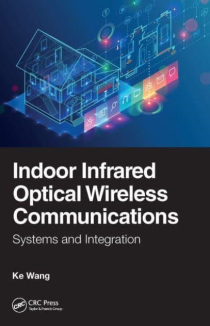 Book cover of: Indoor Infrared Optical Wireless Communications. By: Ke Wang