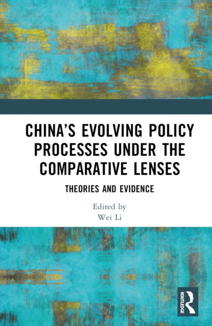 Book cover of: China’s Evolving Policy Processes under the Comparative Lenses. By: Wei Li