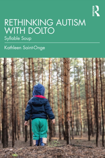 Book cover of: Rethinking Autism with Dolto. By: Kathleen Saint-Onge